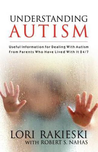 Cover image for Understanding Autism: Useful Information for Dealing with Autism from Parents Who Have Lived with it 24/7 with Four Children in the Autistic Spectrum