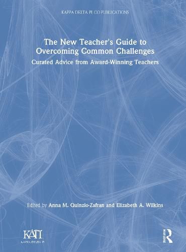 The New Teacher's Guide to Overcoming Common Challenges: Curated Advice from Award-Winning Teachers