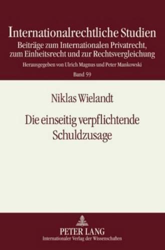 Cover image for Die Einseitig Verpflichtende Schuldzusage: Eine Rechtsvergleichende Untersuchung Des Abstrakten, Kausalen Und Nicht Rechtsgeschaeftlichen Schuldanerkenntnisses Und Schuldversprechens Nach Deutschem Und Englischem Recht