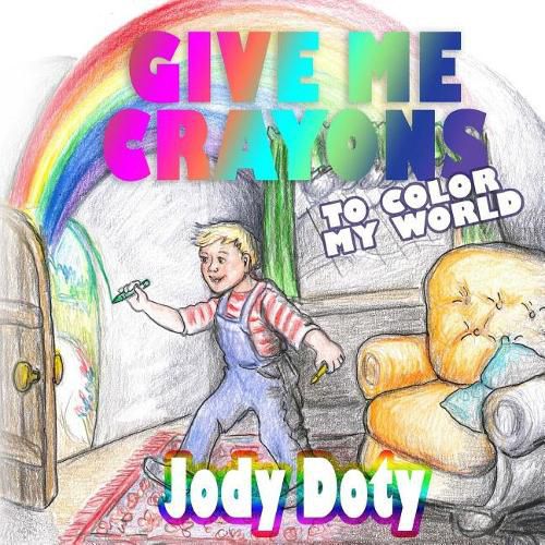 Cover image for Give Me Crayons To Color My World