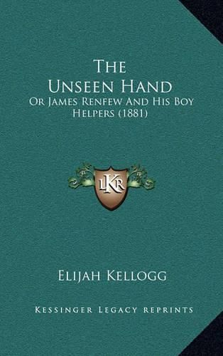 The Unseen Hand: Or James Renfew and His Boy Helpers (1881)