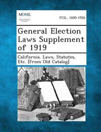 Cover image for General Election Laws Supplement of 1919