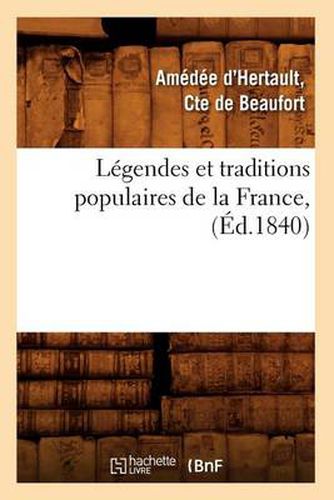 Legendes Et Traditions Populaires de la France, (Ed.1840)