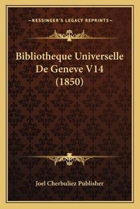 Cover image for Bibliotheque Universelle de Geneve V14 (1850)