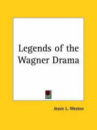 Cover image for Legends of the Wagner Drama (1900)