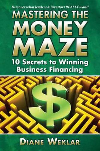 Cover image for Mastering the Money Maze: 10 Steps to Winning Business Financing