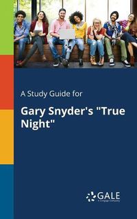 Cover image for A Study Guide for Gary Snyder's True Night