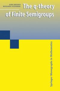 Cover image for The q-theory of Finite Semigroups