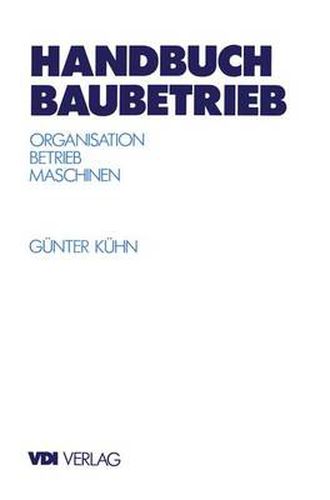 Cover image for Handbuch Baubetrieb: Organisation - Betrieb - Maschinen