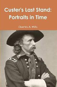 Cover image for Custer's Last Stand: Portraits in Time