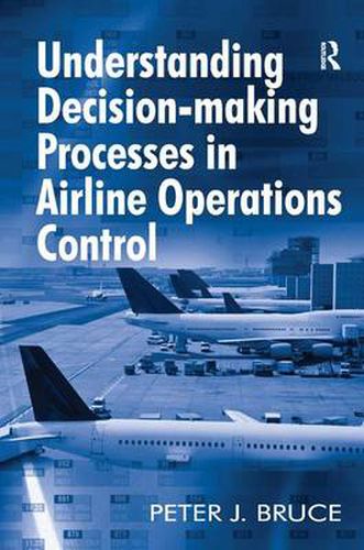 Cover image for Understanding Decision-making Processes in Airline Operations Control