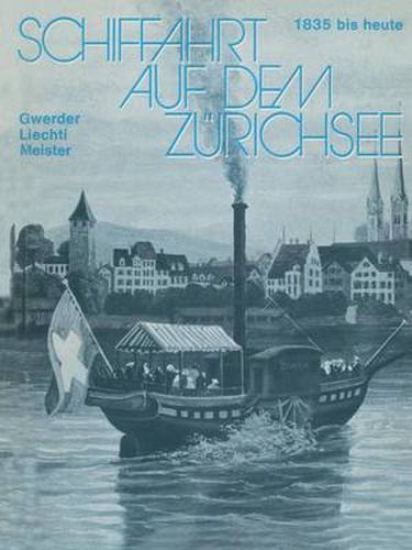 Cover image for Schiffahrt auf dem Zurichsee: 1835 bis heute, Raddampfer Schraubendampfer Motorschiffe