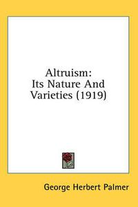 Cover image for Altruism: Its Nature and Varieties (1919)