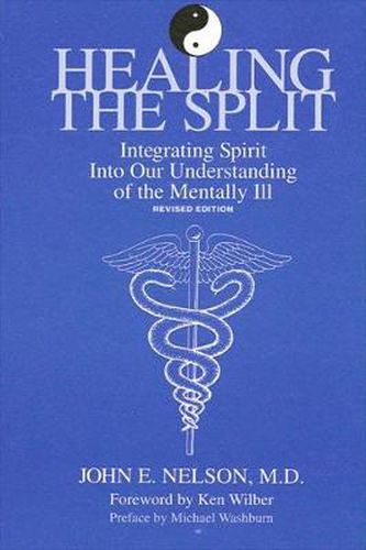 Cover image for Healing the Split: Integrating Spirit Into Our Understanding of the Mentally Ill, Revised Edition