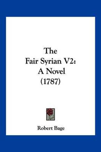 Cover image for The Fair Syrian V2: A Novel (1787)