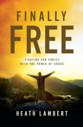 Cover image for Finally Free: Fighting for Purity with the Power of Grace