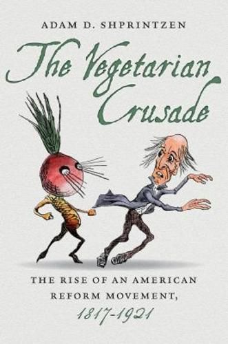 Cover image for The Vegetarian Crusade: The Rise of an American Reform Movement, 1817-1921