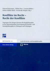 Cover image for Konflikte Im Recht - Recht Der Konflikte: Tagungen Des Jungen Forums Rechtsphilosophie in Der Internationalen Vereinigung Fur Rechts- Und Sozialphilosophie in Tubingen Und Gottingen