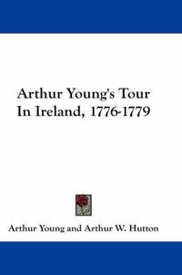 Cover image for Arthur Young's Tour in Ireland, 1776-1779