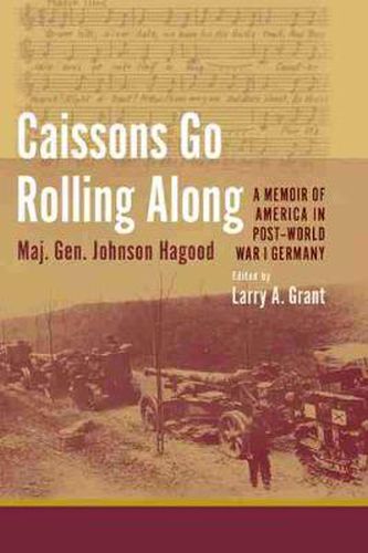 Caissons Go Rolling Along: A Memoir of America in Post-World War I Germany