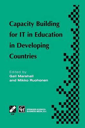 Cover image for Capacity Building for IT in Education in Developing Countries: IFIP TC3 WG3.1, 3.4 & 3.5 Working Conference on Capacity Building for IT in Education in Developing Countries 19-25 August 1997, Harare, Zimbabwe