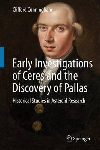 Cover image for Early Investigations of Ceres and the Discovery of Pallas: Historical Studies in Asteroid Research