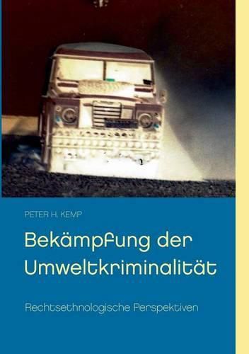 Bekampfung der Umweltkriminalitat: Rechtsethnologische Perspektiven