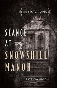 Cover image for The Historians: Seance at Snowshill Manor