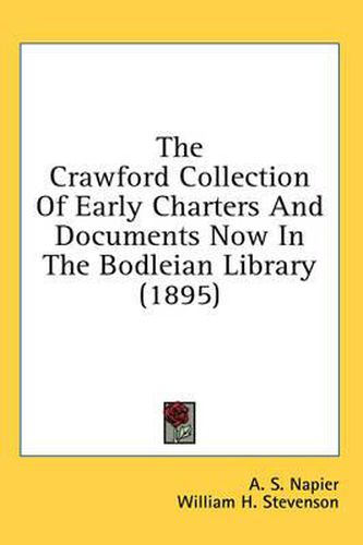 Cover image for The Crawford Collection of Early Charters and Documents Now in the Bodleian Library (1895)
