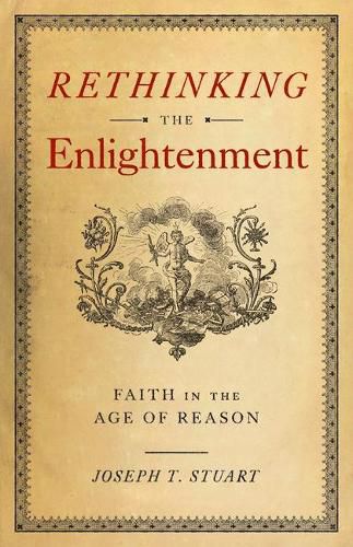 Cover image for Rethinking the Enlightenment: Faith in the Age of Reason