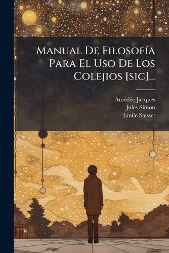 Cover image for Manual de Filosof a Para El USO de Los Colejios [Sic]...