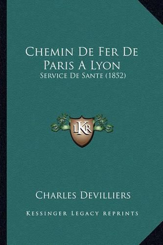 Cover image for Chemin de Fer de Paris a Lyon: Service de Sante (1852)