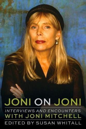 Joni on Joni: Interviews and Encounters with Joni Mitchell