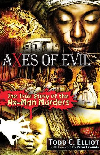 Axes of Evil: The True Story of the Ax-Man Murders