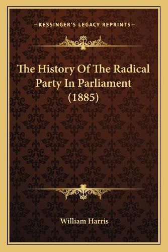 The History of the Radical Party in Parliament (1885)