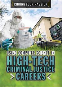 Cover image for Using Computer Science in High-Tech Criminal Justice Careers