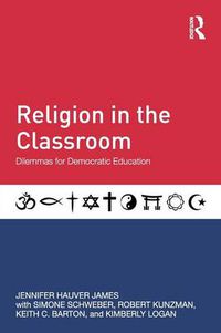 Cover image for Religion in the Classroom: Dilemmas for Democratic Education