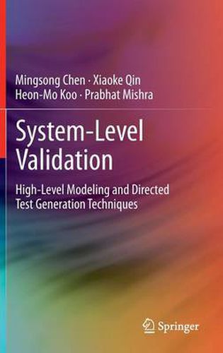 Cover image for System-Level Validation: High-Level Modeling and Directed Test Generation Techniques