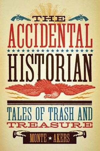 Cover image for The Accidental Historian: Tales of Trash and Treasure