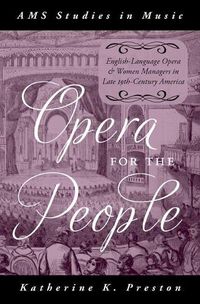 Cover image for Opera for the People: English-Language Opera and Women Managers in Late 19th-Century America