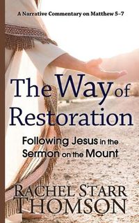 Cover image for The Way of Restoration: Following Jesus in the Sermon on the Mount