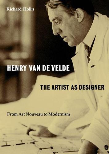 Cover image for Henry van de Velde: The Artist as Designer: From Art Nouveau to Modernism