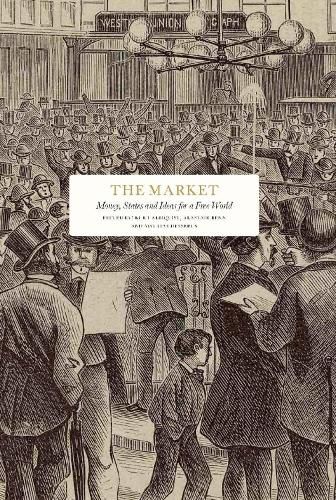 Cover image for The Market: Money, States and Ideas for a Free World