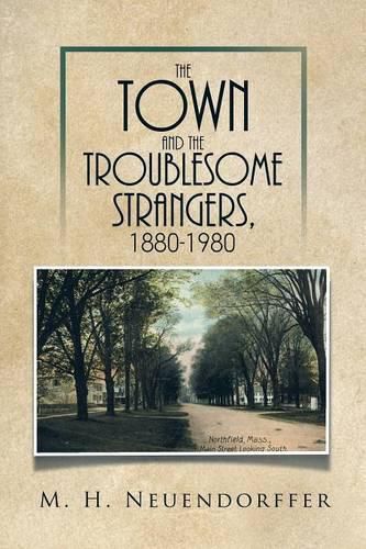 Cover image for The Town and the Troublesome Strangers, 1880-1980