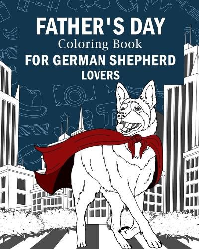 Cover image for Father's Day Coloring Book for German Shepherd Lovers