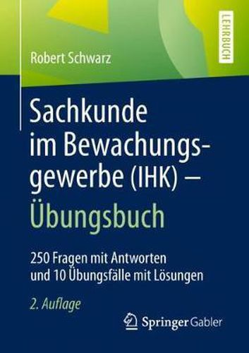 Cover image for Sachkunde Im Bewachungsgewerbe (Ihk) - UEbungsbuch: 250 Fragen Mit Antworten Und 10 UEbungsfalle Mit Loesungen