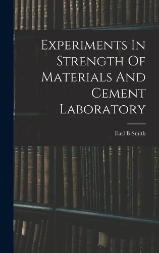 Cover image for Experiments In Strength Of Materials And Cement Laboratory