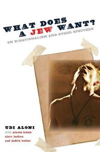Cover image for What Does a Jew Want?: On Binationalism and Other Specters