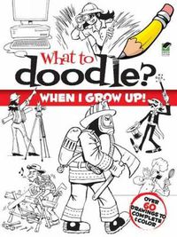 Cover image for What to Doodle? When I Grow Up!