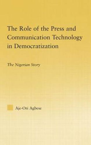 Cover image for The Role of the Press and Communication Technology in Democratization: The Nigerian Story